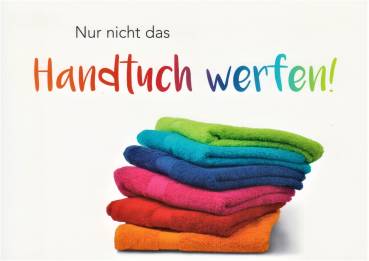 Nur nicht das Handtuch werfen - Postkarte