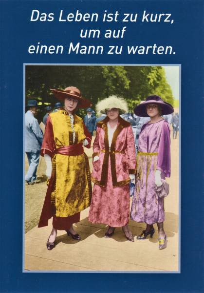 Das Leben ist zu kurz, um auf einen Mann zu warten. - Postkarte