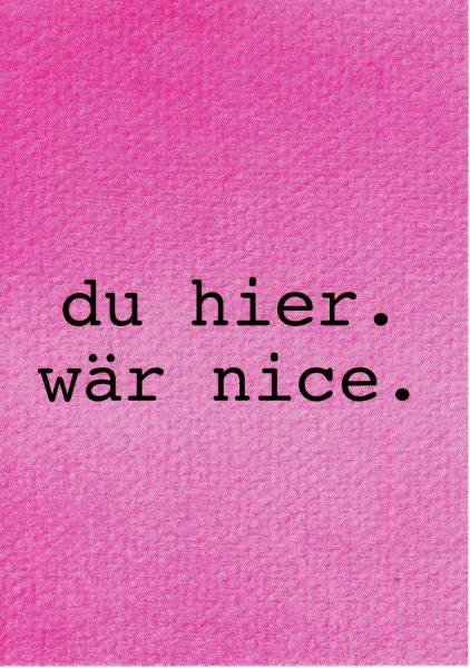 du hier. wär nice. - Postkarte