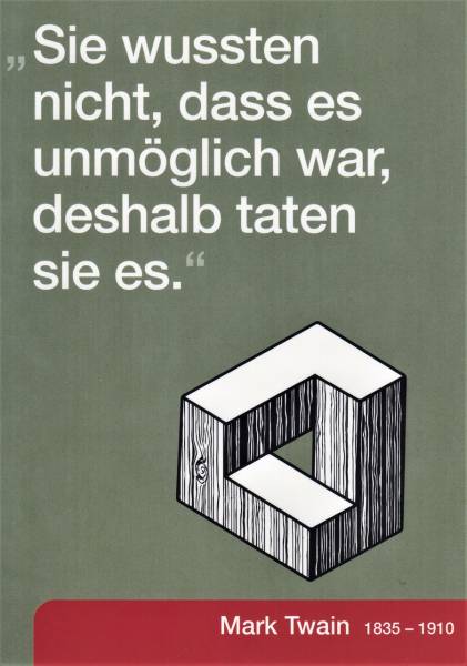Sie wussten nicht, dass es unmöglich war, deshalb taten sie es." - Postkarte