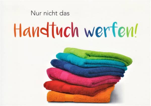 Nur nicht das Handtuch werfen - Postkarte