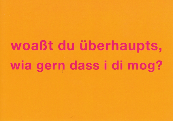 Woaßt du überhaupts, wia gern dass i di mog?-Postkarte